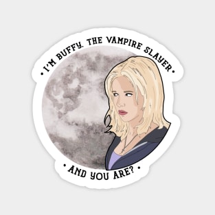 Buffy the Vampire Slayer - and you are? Sticker